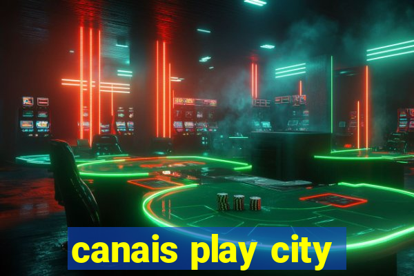 canais play city